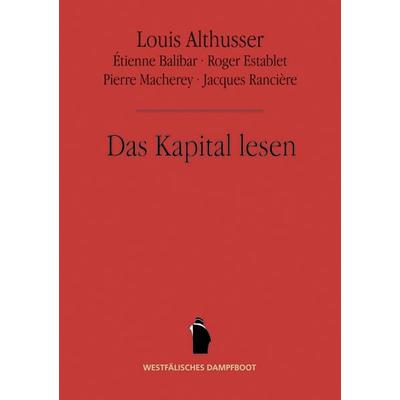 Das Kapital lesen, Paperback von Louis Althusser,Étienne Balibar,Roger Establet,Pierre Macherey,Jacques Rancière, Westfälisches Dampfboot,