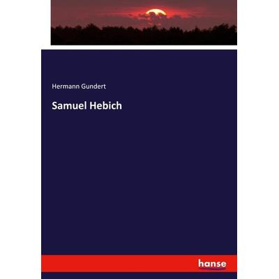 Samuel Hebich, Taschenbuch von Hermann Gundert, Hansebooks, 978-3-337-79211-4