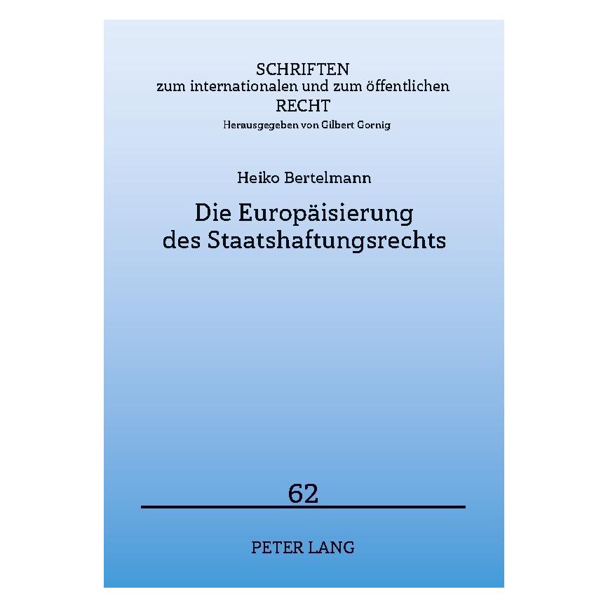 Peter Lang Die Europäisierung des Staatshaftungsrechts (Deutsch, Softcover, Heiko Bertelmann) (56031585)