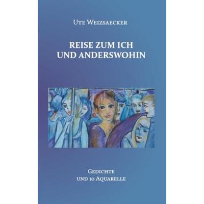 Reise zum Ich und anderswohin, Taschenbuch von Ute Weizsaecker, Rediroma-Verlag, 978-3-86870-373-3