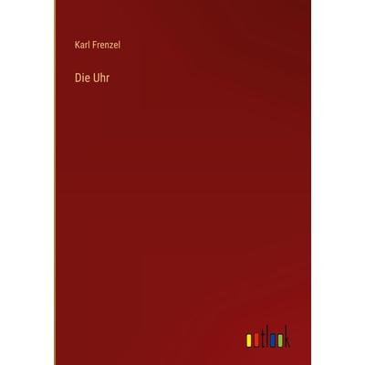 Die Uhr, Gebundene Ausgabe von Karl Frenzel, Outlook, 978-3-368-91855-2