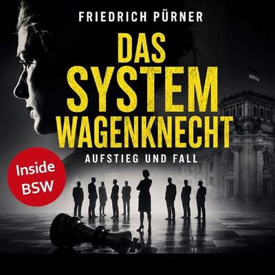 Das System Wagenknecht: Aufstieg und Fall - Friedrich Pürner, Audio, 4071498699201