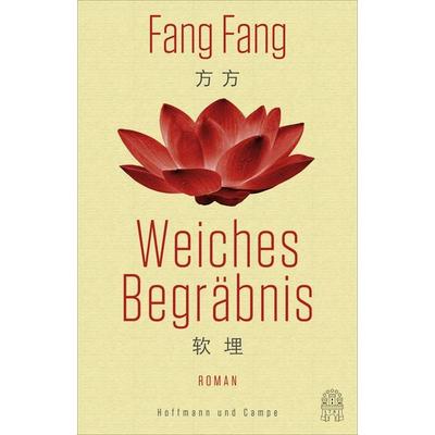 Weiches Begräbnis, Gebundene Ausgabe von Fang Fang, Hoffmann Und Campe, 978-3-455-01103-6