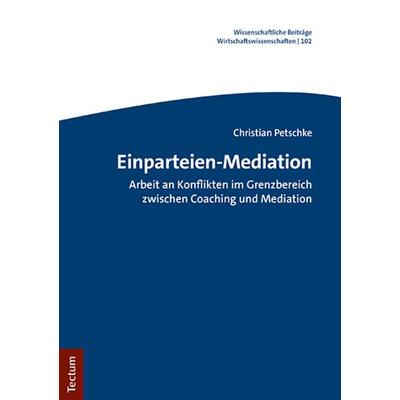 Einparteien-Mediation, Taschenbuch von Christian Petschke, Tectum Wissenschaftsverlag, 978-3-8288-4697-5