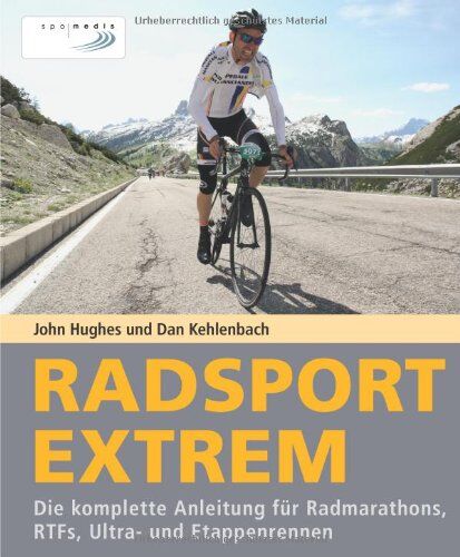 John Hughes - Radsport extrem: Die komplette Anleitung für Radmarathons, RTFs, Ultra- und Etappenrennen - Preis vom 13.10.2026 11:25:28 h