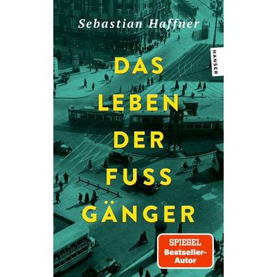 Das Leben der Fußgänger, Taschenbuch von Sebastian Haffner, Hanser Taschenbuch, 978-3-446-28603-0
