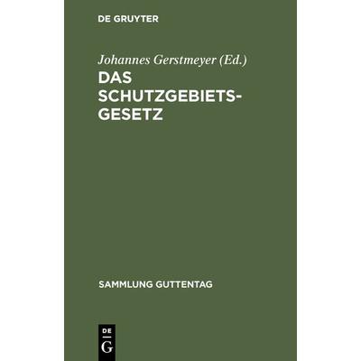 Das Schutzgebietsgesetz, Gebundene Ausgabe von , De Gruyter, 978-3-11-128062-2