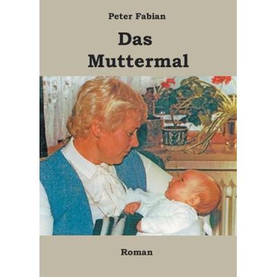Das Muttermal, Taschenbuch von Peter Fabian, Videel, 978-3-89906-945-7