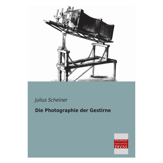 Bremen University Die Photographie der Gestirne (Deutsch, Softcover, Julius Scheiner) (55519736)