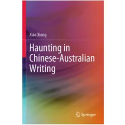 Haunting in Chinese-Australian Writing, Fachbücher von Xiao Xiong