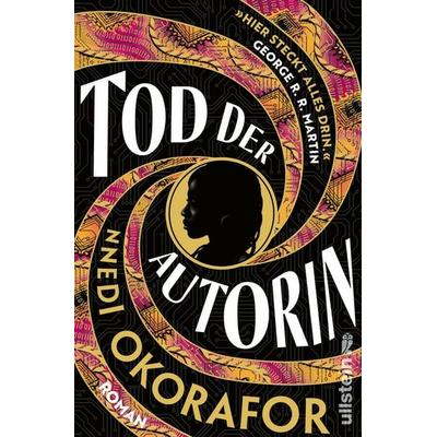 Tod der Autorin, Taschenbuch von Nnedi Okorafor, Ullstein Hardcover, 978-3-550-20439-5