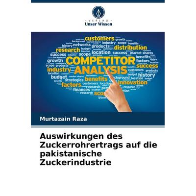 Auswirkungen des Zuckerrohrertrags auf die pakistanische Zuckerindustrie, Taschenbuch von Murtazain Raza, Verlag Unser Wissen, 978-620-6-99025-3
