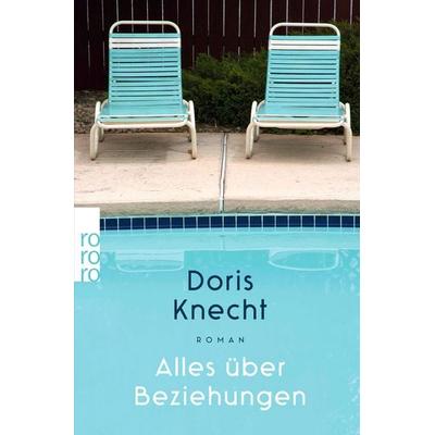 Alles über Beziehungen, Taschenbuch von Doris Knecht, Rowohlt Taschenbuch, 978-3-499-27285-1