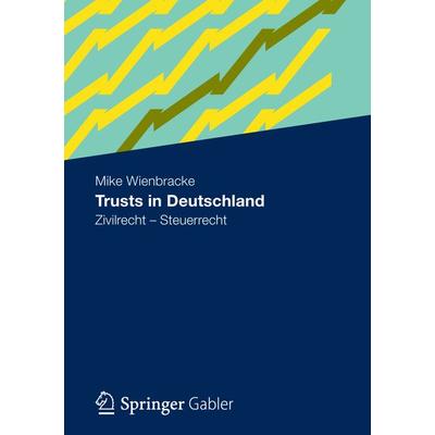Trusts in Deutschland, Taschenbuch von Mike Wienbracke, Betriebswirtschaftlicher Verlag Gabler, 978-3-8349-3401-7
