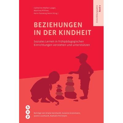 Beziehungen in der Kindheit, Taschenbuch von Catherine Walter-Laager,Manfred Pfiffner,Karin Fasseing Heim, Hep verlag, 978-3-0355-0746-1
