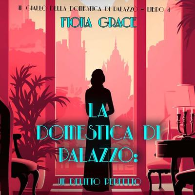 La domestica di palazzo: Un Delitto Perfetto (Il giallo della domestica di palazzo – Libro 4) - Fiona Grace, Audio, 9798261432500