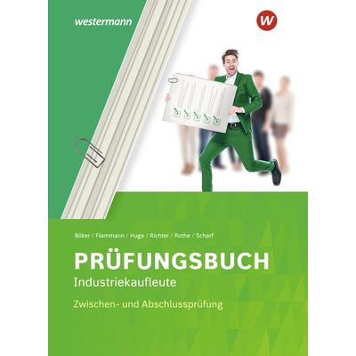 Prüfungsbuch Industriekaufleute, Taschenbuch von Dirk Scharf,Wilfried Flammann,Klaus Richter,Jürgen Böker,Jörn Huge, Westermann Schulbuchverlag,