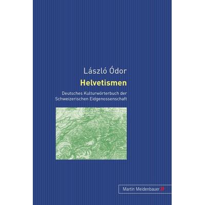 Helvetismen, Taschenbuch von László Ódor, Peter Lang GmbH, Internationaler Verlag der Wissenschaften, 978-3-89975-177-2