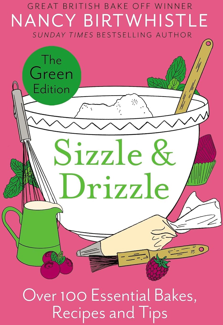 One Boat Sizzle & Drizzle: The Green Edition by Nancy Birtwhistle - Hardback Cookbook - Over 100 Essential Bakes, Recipes & Tips - Sunday Times Bestseller