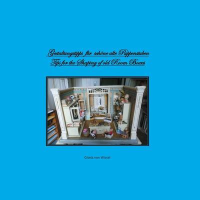 Gestaltungstipps für schöne alte Puppenstuben/ Tips for Shaping of old Room Boxes, Taschenbuch von Gisela Wissel, BoD – Books on Demand,