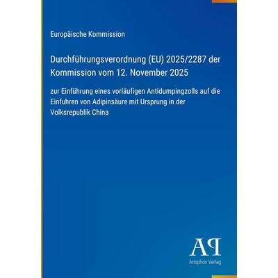 Durchführungsverordnung (EU) 2025/2287 der Kommission vom 12. November 2025, Gebundene Ausgabe von Europäische Kommission, Antiphon Verlag,