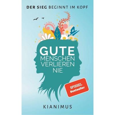 Gute Menschen verlieren nie, Taschenbuch von Kianimus, Kianimus, 978-3-910545-01-4