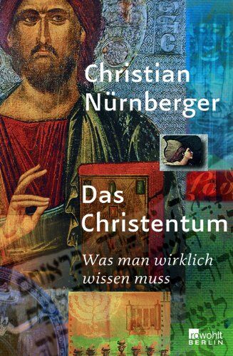 Christian Nürnberger - Das Christentum: Was man wirklich wissen muss - Preis vom 10.10.2026 11:48:34 h