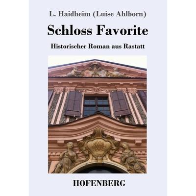 Schloss Favorite, Taschenbuch von L. Haidheim, Hofenberg, 978-3-7437-2771-7