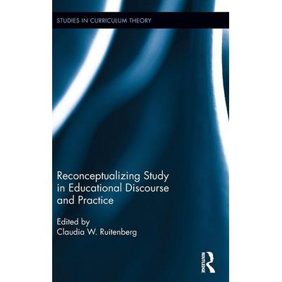Reconceptualizing Study in Educational Discourse and Practice, Gebundene Ausgabe von Claudia W. (University of British Colu Ruitenberg, Taylor and