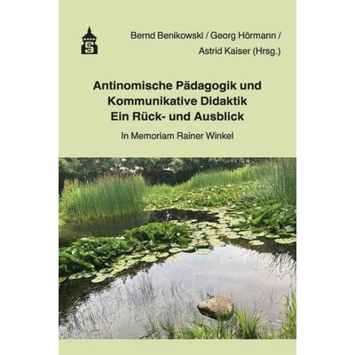 Antinomische Pädagogik und Kommunikative Didaktik - Ein Rück- und Ausblick, Taschenbuch von , Schneider Hohengehren, 978-3-9864905-2-2