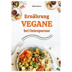 Moore:Vegane Ernährung bei Osteoporose:, Ratgeber von Alisha Moore