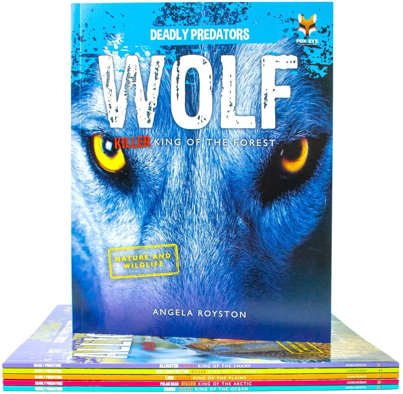 Fox Eye Publishing Deadly Predators: Killer Kings of the Animal Kingdom 6 Books Collection Set by Angela Royston - Paperback - Ages 7-11 - Alligator, Lion, Shark, Wolf