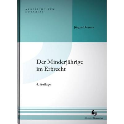 Der Minderjährige im Erbrecht, Taschenbuch von , Deutscher Notarverlag GmbH & Co. KG Fachverlag für Notare, 978-3-95646-343-3