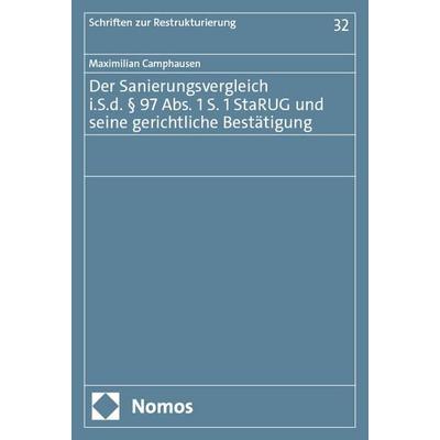 Der Sanierungsvergleich i.S.d. § 97 Abs. 1 S. 1 StaRUG und seine gerichtliche Bestätigung, Taschenbuch von Maximilian Camphausen, Nomos,