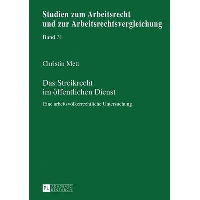 Das Streikrecht im öffentlichen Dienst, Gebundene Ausgabe von Christin Mett, Peter Lang GmbH, Internationaler Verlag der Wissenschaften,