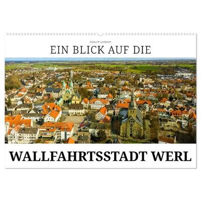 Ein Blick auf die Wallfahrtsstadt Werl (Wandkalender 2027 DIN A2 quer), CALVENDO Monatskalender
