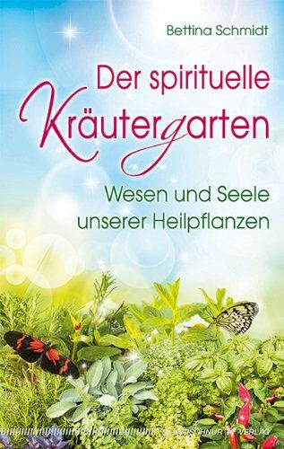Bettina Schmidt - Der spirituelle Kräutergarten: Wesen und Seele unserer Heilpflanzen - Preis vom 17.10.2026 19:25:27 h