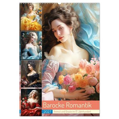 Barocke Romantik. Anmut und Grazie im 17. Jahrhundert (Wandkalender 2027 DIN A2 hoch), CALVENDO Monatskalender