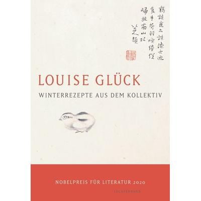Winterrezepte aus dem Kollektiv, Gebundene Ausgabe von Louise Glück, Luchterhand, 978-3-630-87680-1