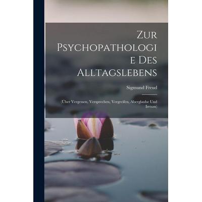 Zur Psychopathologie Des Alltagslebens, Taschenbuch von Sigmund Freud, British Library, Historical Print Editions, 978-1-01-583107-0