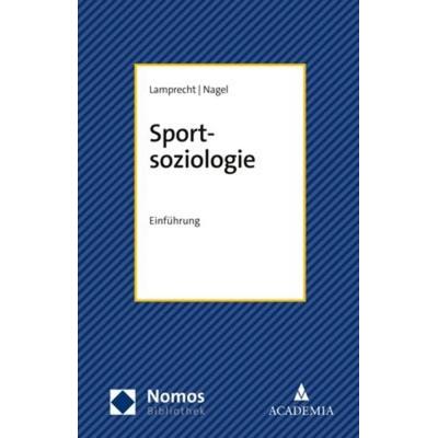 Sportsoziologie, Taschenbuch von Markus Lamprecht,Siegfried Nagel, Nomos, 978-3-8487-7223-0