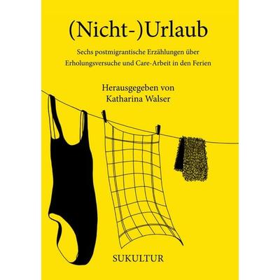 (Nicht-)Urlaub, Geheftet von Aleksandra Szczodrowski,Persephonie Seferidis,Anna Dziuban,Tarkan Sener,Aida Demirović-Krebs, Sukultur, 978-3-95566-174-8