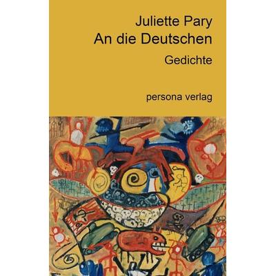 An die Deutschen, Gebundene Ausgabe von Juliette Pary, Persona verlag, 978-3-924652-47-0