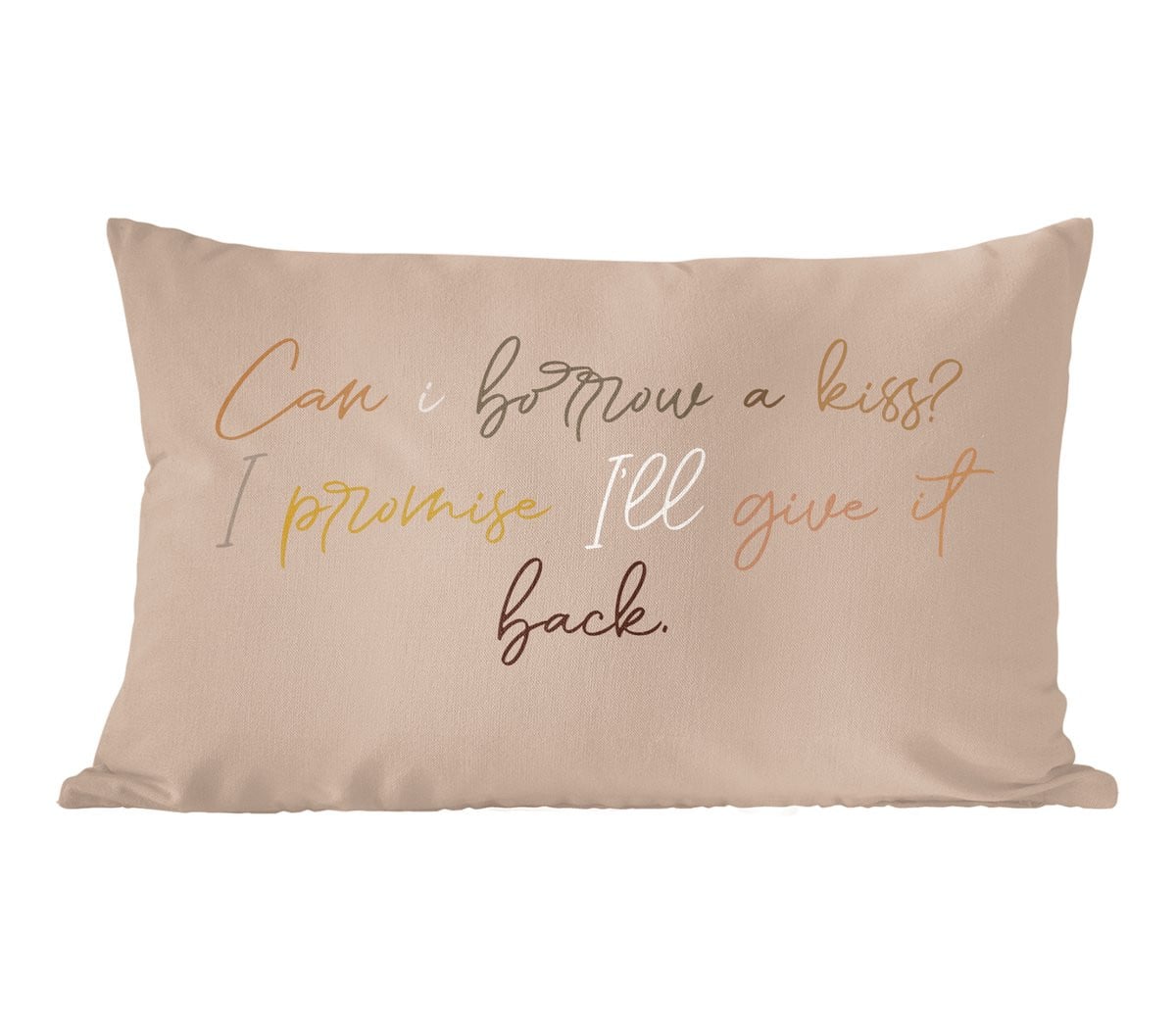 Sierkussen met quote Can I borrow a kiss? I promise I'll give it back - 60 x 40 cm