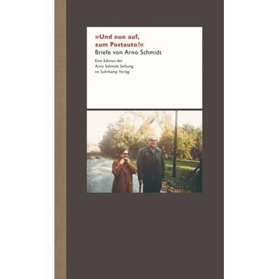 »Und nun auf, zum Postauto!!«, Gebundene Ausgabe von Arno Schmidt, Suhrkamp, 978-3-518-80370-7