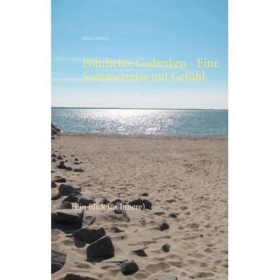 Föhrliebte Gedanken - Eine Sommerreise mit Gefühl, Taschenbuch von Maria Martin, BoD – Books on Demand, 978-3-7528-0324-2