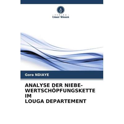 Analyse der Niebe-Wertschöpfungskette im Louga Departement, Taschenbuch von Gora Ndiaye, Verlag Unser Wissen, 978-620-5-72791-1