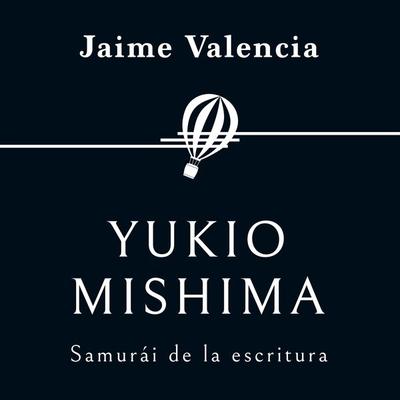 Yukio Mishima. Samurái de la escritura - Jaime Valencia, Audio, 9789179732059