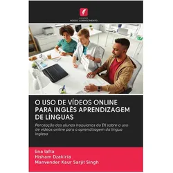 O Uso De Vídeos Online Para Inglês Aprendizagem De Línguas, Schulbücher von lina lafta, Hisham Dzakiria, Manvender Kaur Sarjit Singh