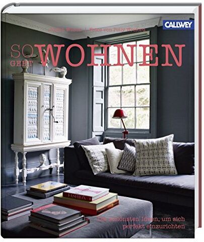 Judith Wilson - So geht wohnen: Die schönsten Ideen, um sich perfekt einzurichten - Preis vom 12.10.2026 11:37:12 h